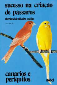 Livro Sucesso na Criação de Pássaros- Canários e Periquitos Autor Coelho, Oberland de Oliveira (1990) [usado]