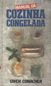 Livro Manual da Cozinha Congelada Autor Conacher, Gwen (1983) [usado]
