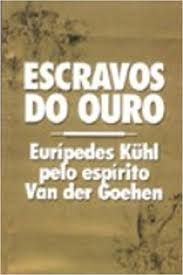 Livro Escravos do Ouro Autor Kühl, Eurípedes (1999) [usado]