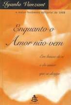 Livro Enquanto o Amor Não vem Autor Vanzant, Iyanla (1999) [usado]