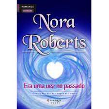 Livro Era Uma Vez no Passado: Além do Azul do Céu . Viagem ao Coração Autor Roberts, Nora (2007) [usado]