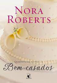 Livro Bem-casados - Quarteto de Noivas 3 Autor Roberts, Nora (2014) [usado]