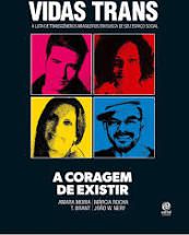 Livro Vidas Trans: a Luta de Transgêneros Brasileiros em Busca de seu Espaço Social- a Coragem de Existir Autor Moira, Amara e Outros Autores (2017) [usado]