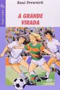 Livro a Grande Virada (série Vaga-lume) Autor Drewnick, Raul (2009) [usado]