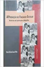 Livro Produção do Fracasso Escolar, A: Histórias de Submissão e Rebeldia Autor Patto, Maria Helena Souza (1999) [usado]