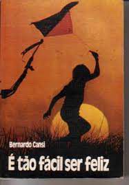 Livro é Tão Fácil Ser Feliz Autor Cansi, Bernardo (1986) [usado]