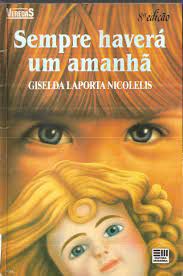 Livro Sempre Haverá um Amanhã Autor Nicolelis, Giselda Laporta (1993) [usado]
