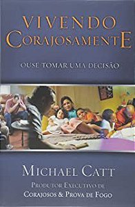 Livro Vivendo Corajosamente Autor Catt, Michael (2012) [usado]