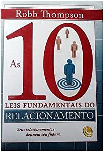 Livro 10 Leis Fundamentais do Relacionamento, as Autor Thompson, Robb (2010) [usado]