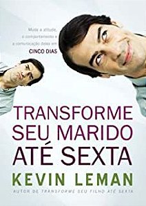 Livro Transforme seu Marido até Sexta Autor Leman, Kevin (2010) [usado]