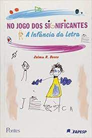 Livro no Jogo dos Significantez - a Infância da Letra Autor Bosco, Zelma (2002) [usado]