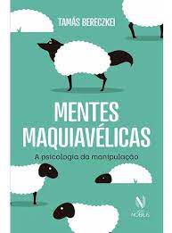 Livro Mentes Maquiavélicas: a Psicologia da Manipulação Autor Bereczkei, Tamás (2019) [usado]