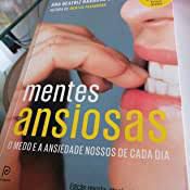 Livro Mentes Ansiosas - Medo e Ansiedade Nossos de Cada Dia Autor Silva, Ana Beatriz Barbosa (2017) [usado]