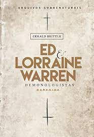 Livro Ed e Lorraine Warren: Demonologistas - Arquivos Sobrenaturais Autor Brittle, Gerald (2016) [usado]