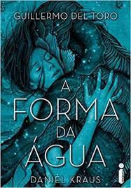 Livro a Forma da Água Autor Toro, Guillermo Del (2018) [seminovo]
