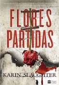 Livro Flores Partidas Autor Slaughter, Karin (2016) [usado]