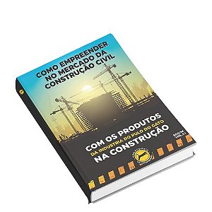 Ebook - COMO  EMPREENDER NO MERCADO DA CONSTRUÇÃO CIVIL COM OS PRODUTOS DA INDÚSTRIA DO PULO DO GATO NA CONSTRUÇÃO