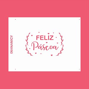 Estêncil Diananicy Nº 191 - Stencil  Feliz Páscoa