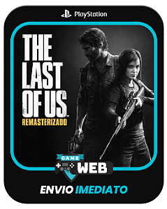 The Last Of Us Remastered Versão de PS4 - PS5 - Edição Padrão - Mídia Digital