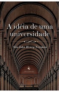 A ideia de uma universidade - São John Henry Newman