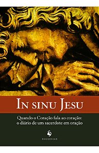 In Sinu Jesu - Quando o Coração fala ao coração: o diário de um sacerdote em oração