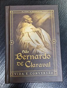 São Bernardo de Claraval: vida e conversão