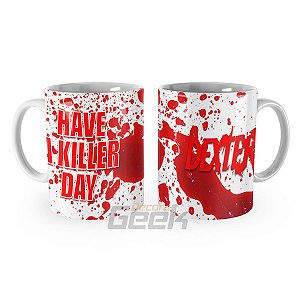 Caneca Dexter Have a Killer Day Sangue