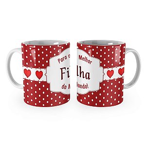 Caneca Presente Para a Melhor Filha do Mundo