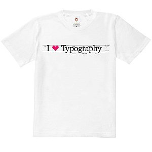 Camiseta Infantil Nerderia e Lojaria i love typography BRANCA