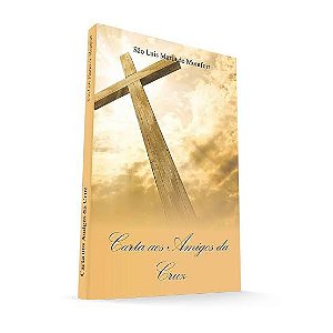 CARTA AOS AMIGOS DA CRUZ - SÃO LUÍS MARIA GRIGNION DE MONTFORT