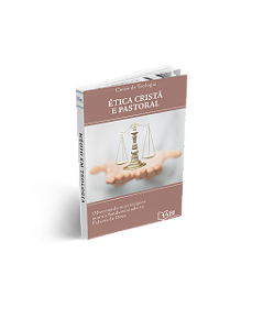 ÉTICA CRISTÃ E PASTORAL