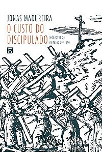 O Custo do Discipulado - Jonas Madureira