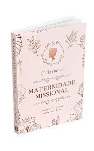 Maternidade Missional - Glória Furman