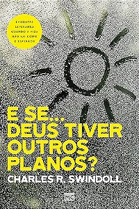 E se… Deus tiver outros planos?: Encontre esperança quando a vida não sai como o esperado