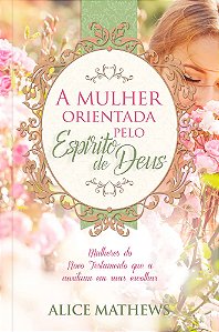 A MULHER ORIENTADA PELO ESPIRITO DE DEUS