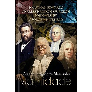 GRANDES PREGADORES FALAM SOBRE SANTIDADE