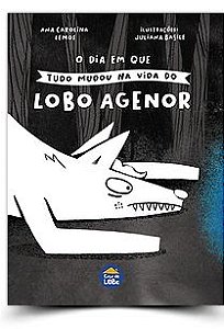 O dia em que tudo mudou na vida do lobo Agenor