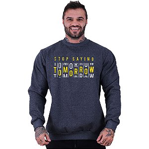 Blusa Moletom Basic Masculina MXD Conceito Sem Touca Stop Saying Tomorrow