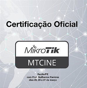 Certificação oficial MikroTik MTCINE - Presencial - Recife/PE