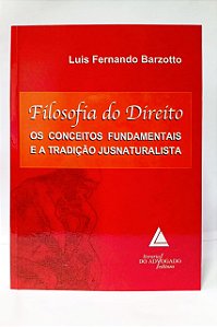 FILOSOFIA DO DIREITO - Os Conceitos Fundamentais e a Tradição Jusnaturalista