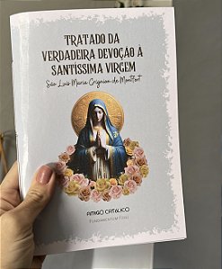 LIVRO - Tratado da Verdadeira Devoção à Santíssima Virgem - São Luís Maria Grignion de Montfort