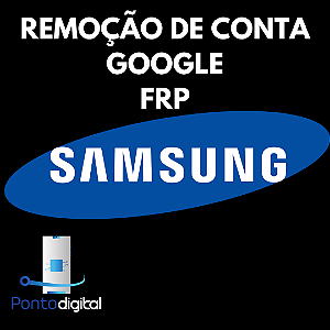 SAMSUNG - DESBLOQUEIO CONTA GOOGLE (FRP)