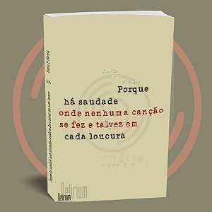 Porque há saudade onde nenhuma canção se fez e talvez em cada loucura