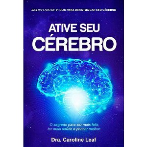 Ative Seu Cerebro - Dra. Caroline Leaf