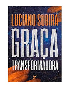 Graça Transformadora - Luciano Subirá