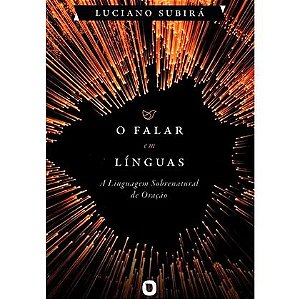 O Falar em Linguas - Luciano Subirá