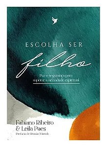 Escolha Ser Filho - Fabiano Ribeiro e Leila Paes