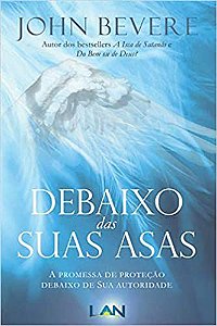 Debaixo das Suas Asas - John Bevere