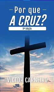 Por Que a Cruz? - Victor Carneiro