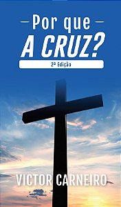 Por Que a Cruz? - Victor Carneiro